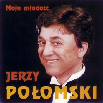 Jerzy Połomski Moja Młodość