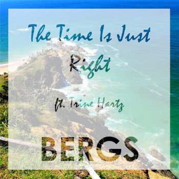Bergs feat. Trine Hartz The Time Is Just Right (feat. Trine Hartz)