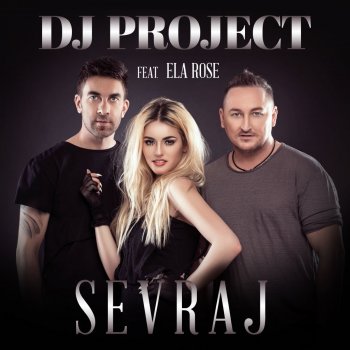 DJ Project feat. Ela Rose Sevraj