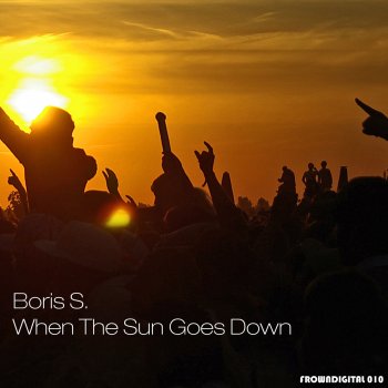 Boris S. When The Sun Goes Down - Original Mix