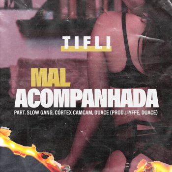 Tifli Mal Acompanhada (feat. Slow Gang, Córtex Cam Cam & Duace)