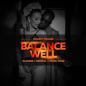 Dammy Krane feat. Pearl Thusi, Olamide & Medikal BalanceWell