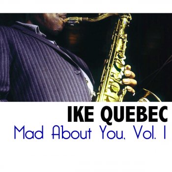 Ike Quebec Blue Turning Grey Over You