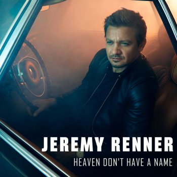 Jeremy Renner Heaven Don't Have a Name