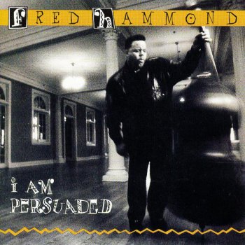 Fred Hammond I'm Not Afraid