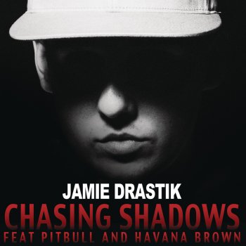 Jamie Drastik feat. Pitbull & Havana Brown Chasing Shadows