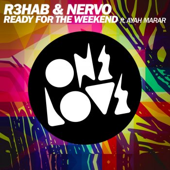 R3HAB feat. NERVO & Ayah Marar Ready For the Weekend (Extended Mix)