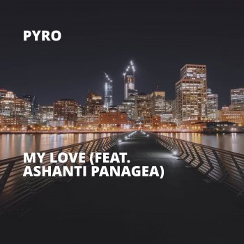 Pyro My Love (feat. Ashanti Panagea)