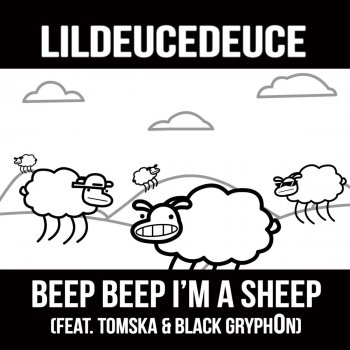 LilDeuceDeuce feat. TomSka & Black Gryph0n Beep Beep I'm a Sheep