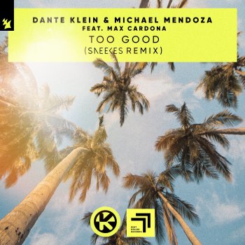 Dante Klein feat. Michael Mendoza, Max Cardona & Sneekes Too Good - Sneekes Remix