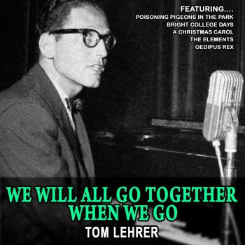 Tom Lehrer We Will All Go Together When We Go