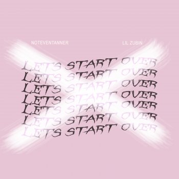 NotEvenTanner feat. Zubin Let's Start Over