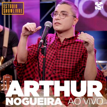 Arthur Nogueira Vou Ficar Tão Só Se Você Se For - Ao Vivo