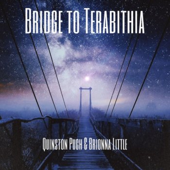Quinston Pugh feat. Brionna Little Bridge to Terabithia