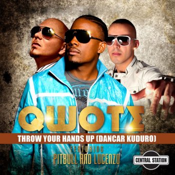 Qwote feat. Pitbull & Lucenzo Throw Your Hands Up (Dancar Kuduro) (Wideboys Mix)