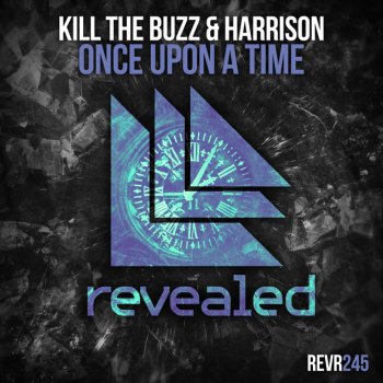 Kill The Buzz feat. Harrison Once Upon a Time