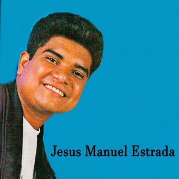 Jesús Manuel Estrada La mitad de mi vida