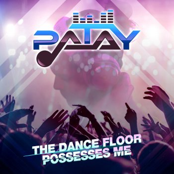 PATAY The Dance Floor Possesses Me