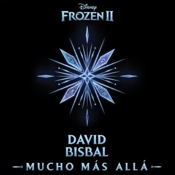 David Bisbal Mucho más allá (De "Frozen 2")