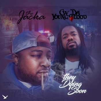 The Jacka feat. CW Da Youngblood They Dying Soon