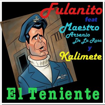 Fulanito El Teniente (feat. Maestro Arsenio de la Rosa & Kalimete)