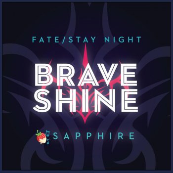 Sapphire Brave Shine (Fate/Stay Night)