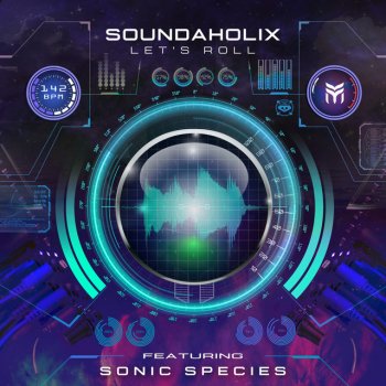 Soundaholix feat. Sonic Species Let's Roll - Original Mix