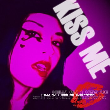 Kelli Ali Kiss Me Cleopatra (Single Mix)