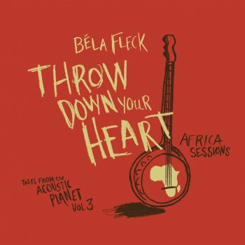 Béla Fleck Throw Down Your Heart