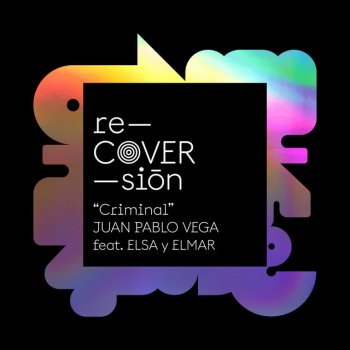 Recoversión feat. Juan Pablo Vega & Elsa y Elmar Criminal (feat. Elsa y Elmar)
