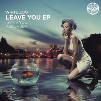 White Zoo Leave You - Radio Edit