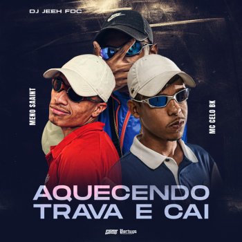 DJ Jeeh FDC feat. MC Zuka, Meno Saaint & MC Celo BK Aquecendo Trava e Cai