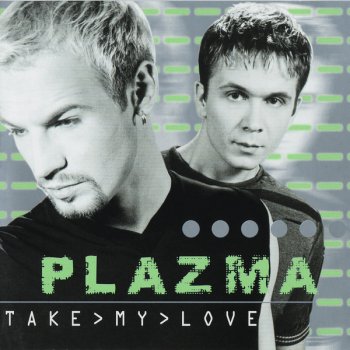 Plazma Take My Love