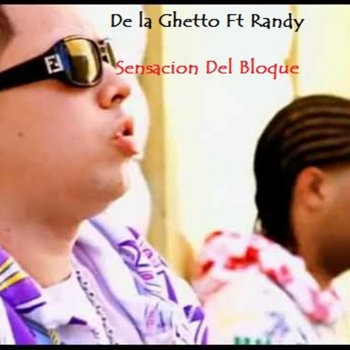 De La Ghetto feat. Randy Sensacion del Bloque (feat. Randy)