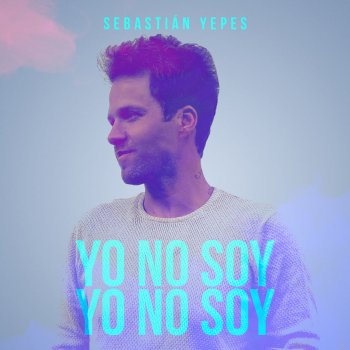 Sebastian Yepes Yo No Soy