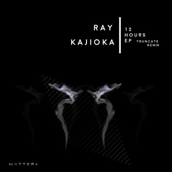 Ray Kajioka 12 Hours (Truncate Remix)