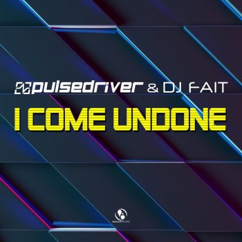 Pulsedriver feat. DJ Fait I Come Undone (Single Mix)