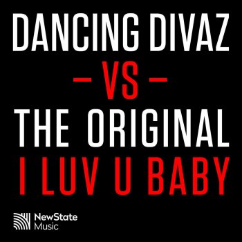 Dancing Divaz feat. The Original I Luv U Baby (Dancing Divaz vs. The Original) [Dancing Divaz & Bobby Tee Radio Edit]