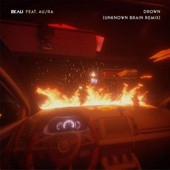 Ekali feat. Au/Ra & Unknown Brain Drown (feat. Au/Ra) - Unknown Brain Remix