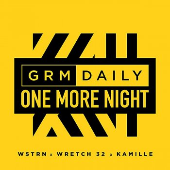 GRM Daily feat. WSTRN, Kamille & Wretch 32 One More Night (feat. Wretch 32, WSTRN & Kamille)