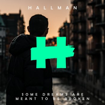 Hallman feat. ELWIN Some Dreams Are Meant to Be Broken