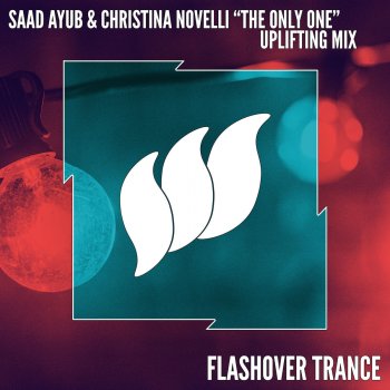 Saad Ayub feat. Christina Novelli The Only One (Uplifting Mix)