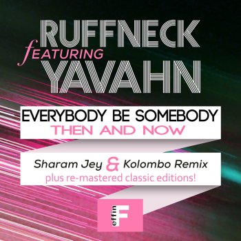 Ruffneck feat. Yavahn Everybody Be Somebody (Sharam Jey & Kolombo Remix)