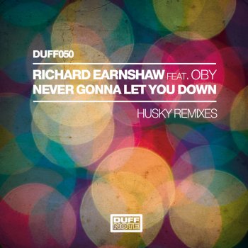 Richard Earnshaw feat. OBY Never Gonna Let You Down - Husky's Bobbin' Head Dub Mix