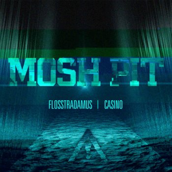 Flosstradamus feat. Casino Mosh Pit