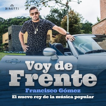 Francisco Gómez El Nuevo Rey De La Música Popular La Vivo a Mi Manera