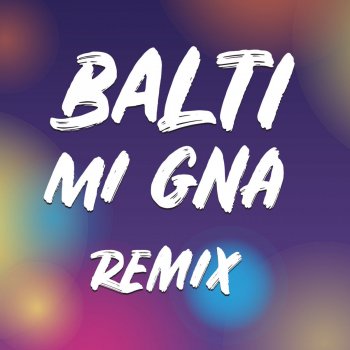 Balti Mi Gna (Remix)