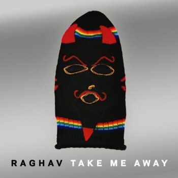 Raghav Take Me Away