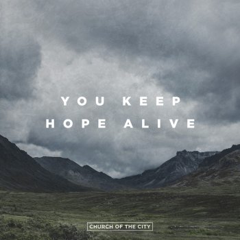 Church of the City feat. Jon Reddick You Keep Hope Alive - Live