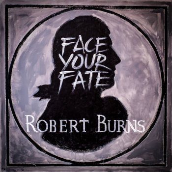 Robert Burns Face Your Fate